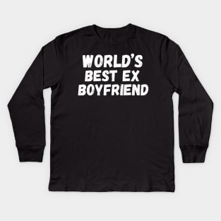 World’s Best Ex Boyfriend Kids Long Sleeve T-Shirt